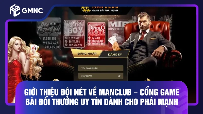 Giới thiệu đôi nét về Manclub – Cổng game bài đổi thưởng uy tín dành cho phái mạnh