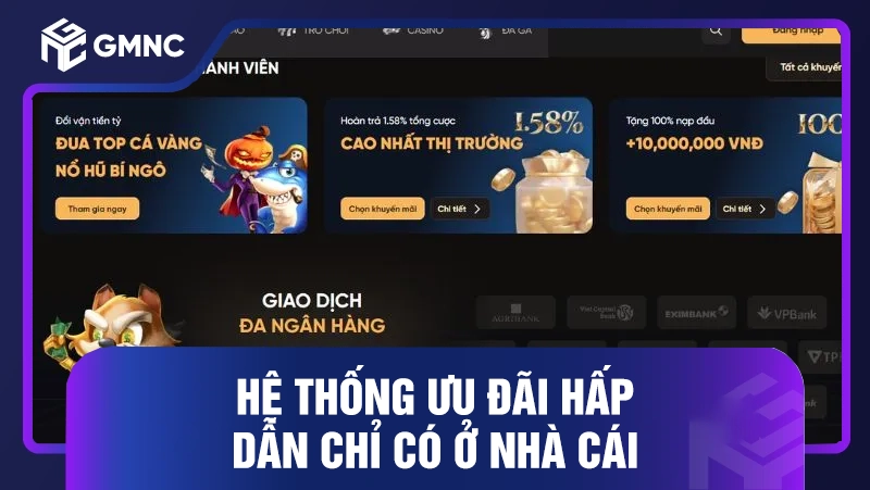 Hệ thống ưu đãi hấp dẫn chỉ có ở nhà cái