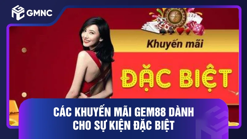Các khuyến mãi Gem88 dành cho sự kiện đặc biệt