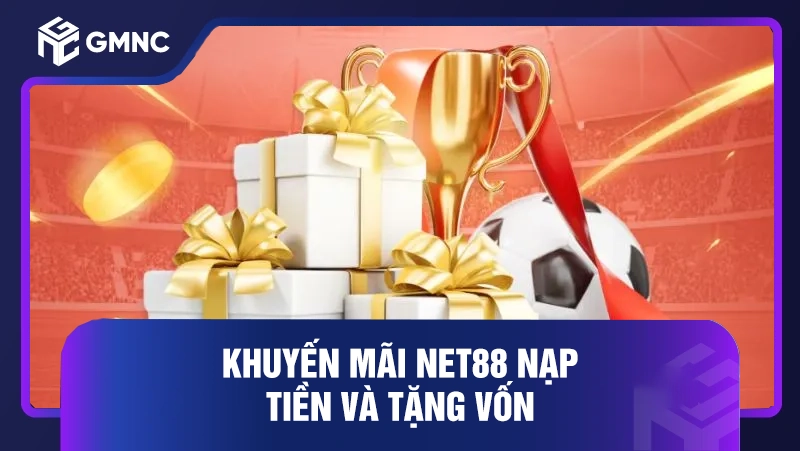 Khuyến mãi Net88 nạp tiền và tặng vốn