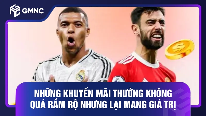 Những khuyến mãi thường không quá rầm rộ nhưng lại mang giá trị 
