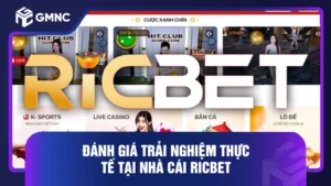 Đánh giá trải nghiệm thực tế tại nhà cái RICBET