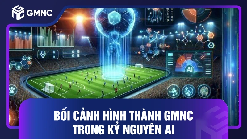 Bối cảnh hình thành GMNC trong kỷ nguyên AI