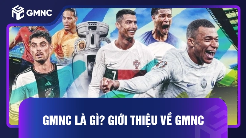 GMNC là gì Giới thiệu về GMNC