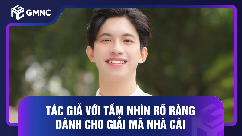 Tác giả với tầm nhìn rõ ràng dành cho Giải Mã Nhà Cái